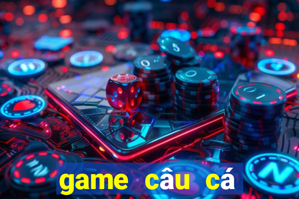 game câu cá cùng bạn bè