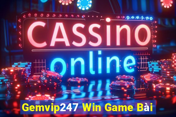 Gemvip247 Win Game Bài