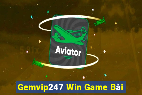 Gemvip247 Win Game Bài