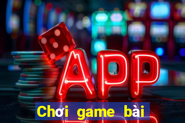 Chơi game bài trực tuyến 2021