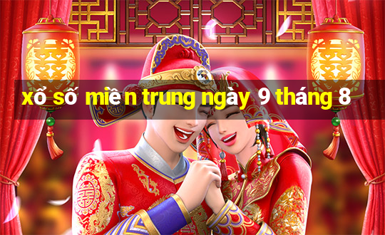 xổ số miền trung ngày 9 tháng 8