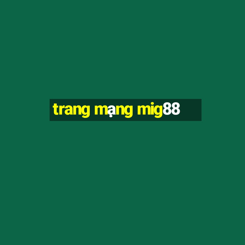 trang mạng mig88