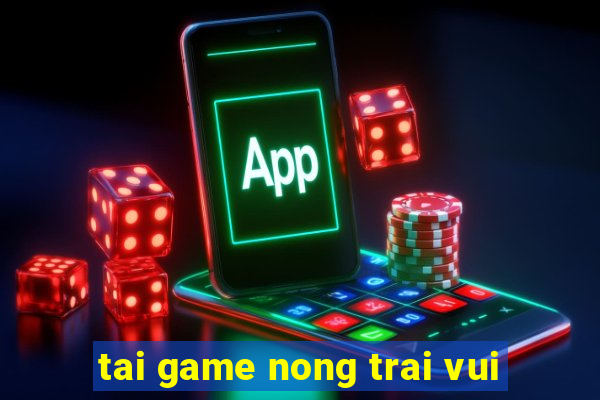 tai game nong trai vui