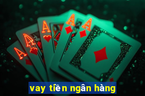 vay tiền ngân hàng