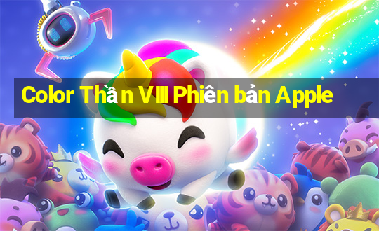 Color Thần VIII Phiên bản Apple