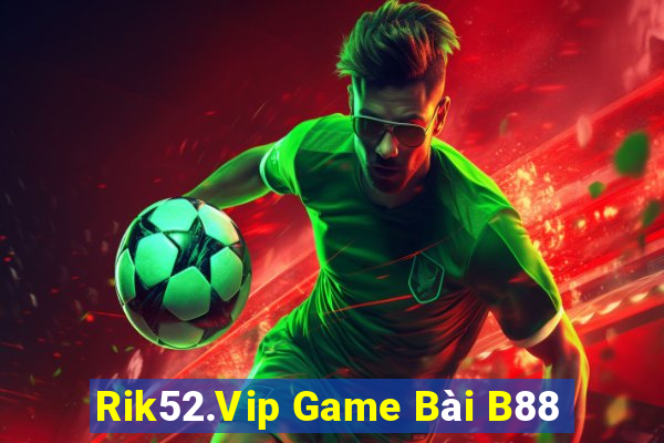 Rik52.Vip Game Bài B88