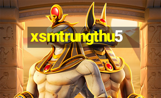 xsmtrungthu5