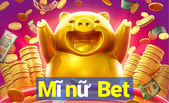 Mĩnữ Bet