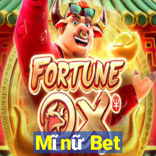 Mĩnữ Bet