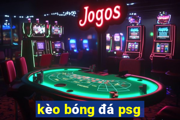 kèo bóng đá psg