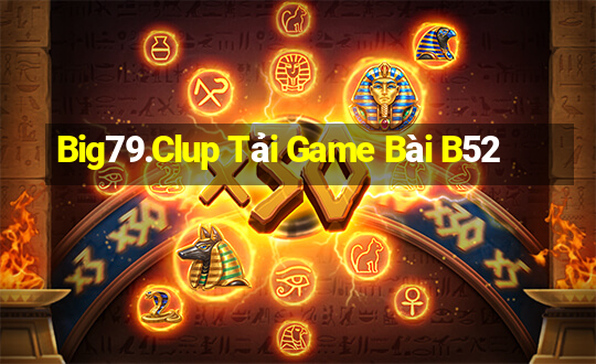 Big79.Clup Tải Game Bài B52