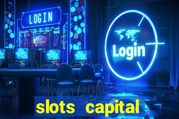 slots capital casino app