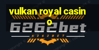 vulkan royal casino