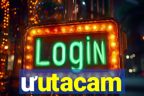 ưutacam