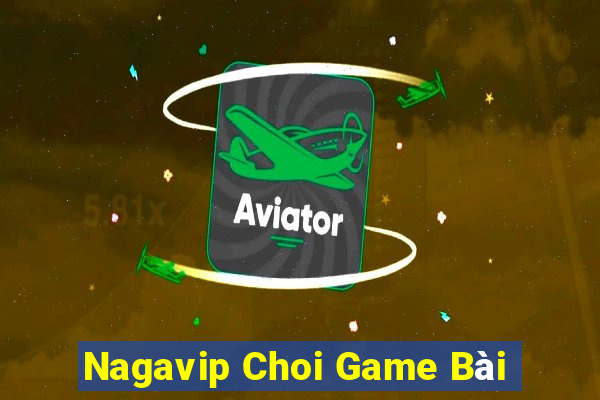 Nagavip Choi Game Bài