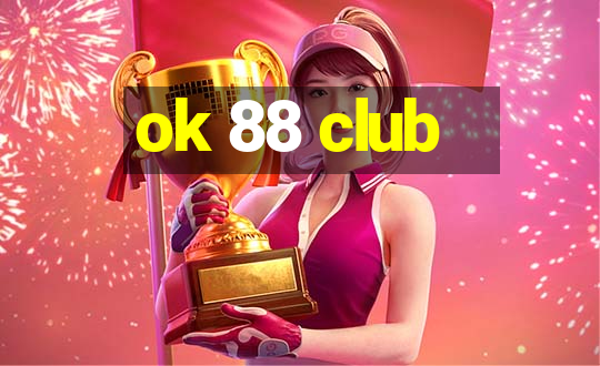 ok 88 club