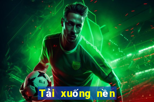 Tải xuống nền tảng ba