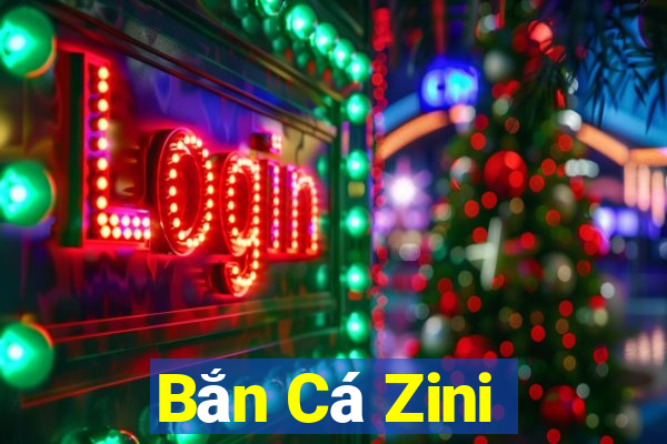 Bắn Cá Zini