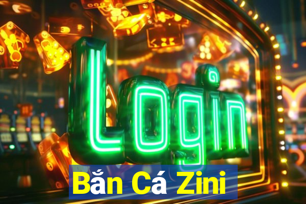 Bắn Cá Zini