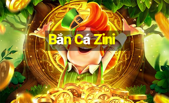 Bắn Cá Zini