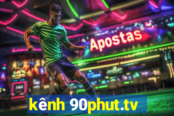 kênh 90phut.tv