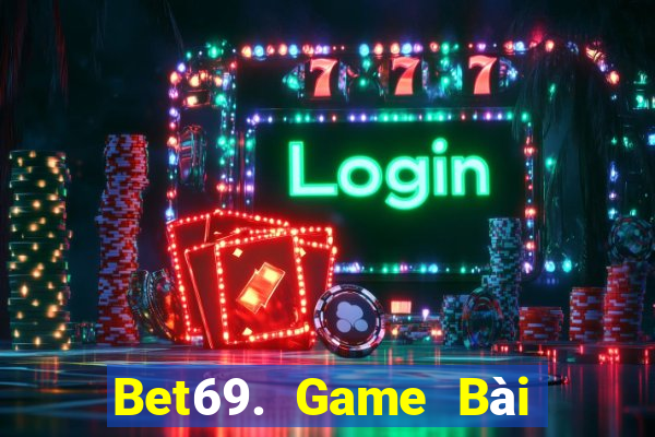 Bet69. Game Bài 247 Club