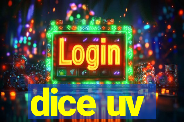 dice uv