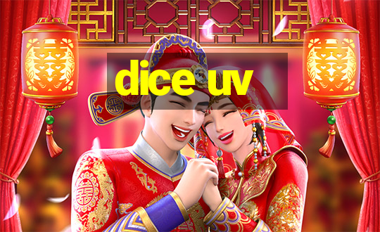 dice uv