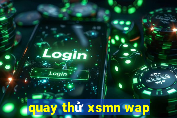 quay thử xsmn wap