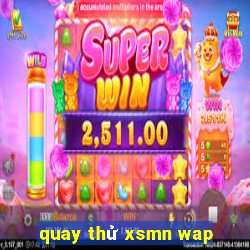 quay thử xsmn wap