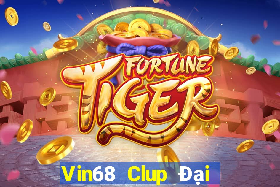 Vin68 Clup Đại Lý Cấp 1 Game Bài