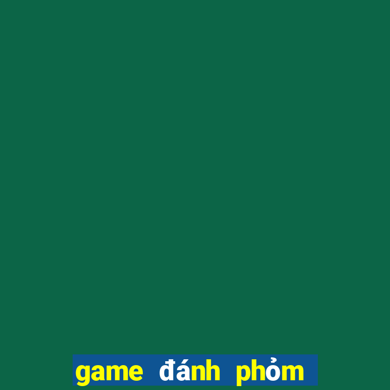 game đánh phỏm đổi thưởng