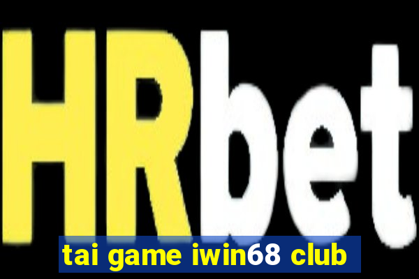 tai game iwin68 club