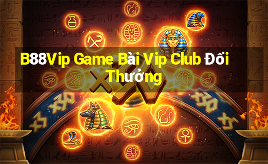 B88Vip Game Bài Vip Club Đổi Thưởng