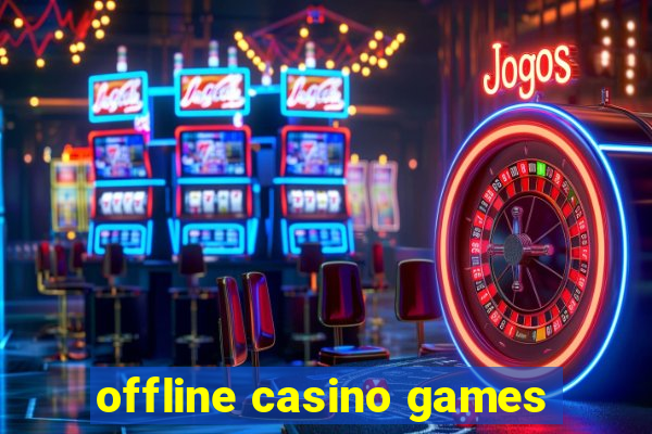 offline casino games