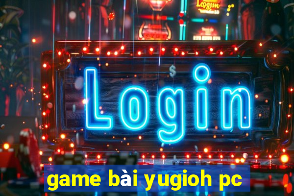 game bài yugioh pc