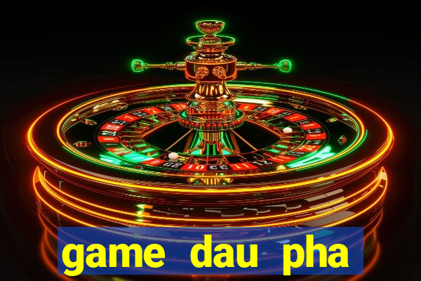 game dau pha thuong khung 360