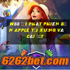 W88 đại phát phiên bản Apple Tải xuống và cài đặt