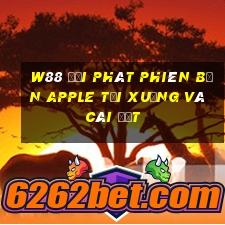 W88 đại phát phiên bản Apple Tải xuống và cài đặt