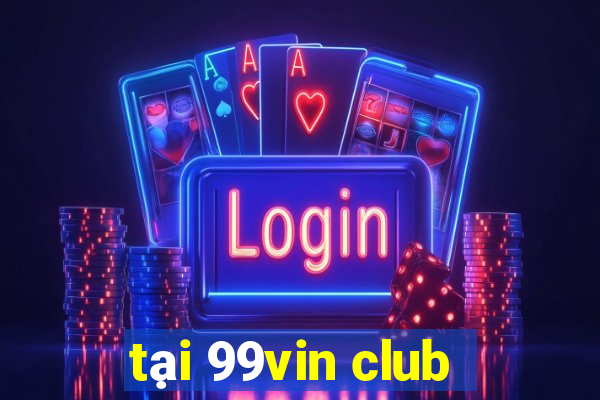 tại 99vin club