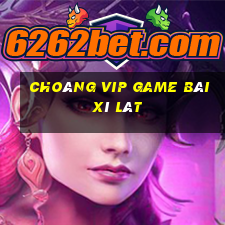 Choáng Vip Game Bài Xì Lát