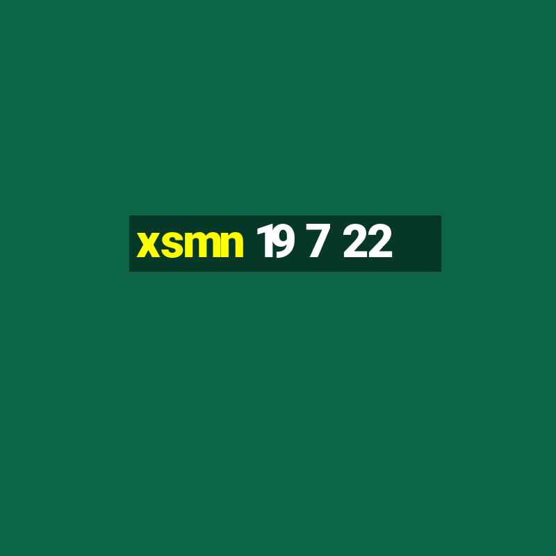 xsmn 19 7 22