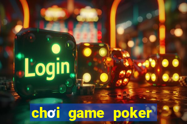 chơi game poker trên facebook