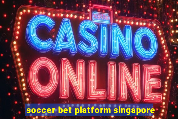 soccer bet platform singapore