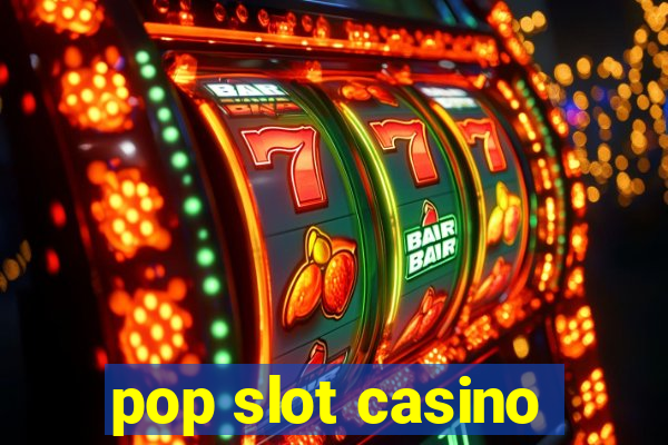 pop slot casino