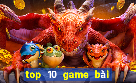 top 10 game bài uy tín 2021