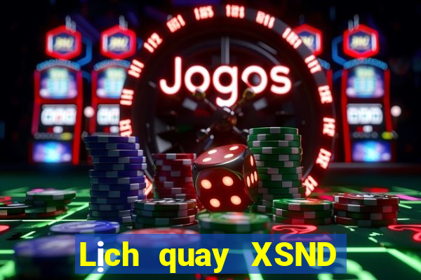 Lịch quay XSND ngày 22