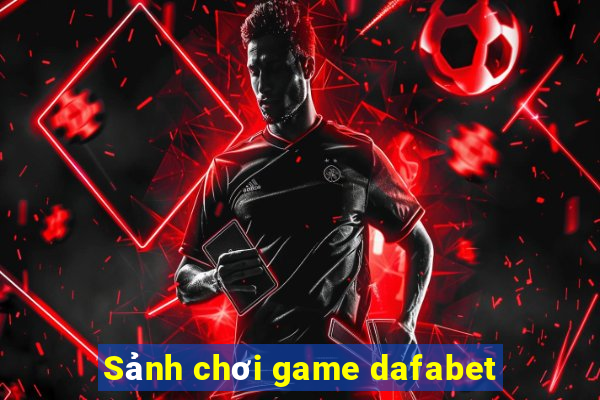 Sảnh chơi game dafabet