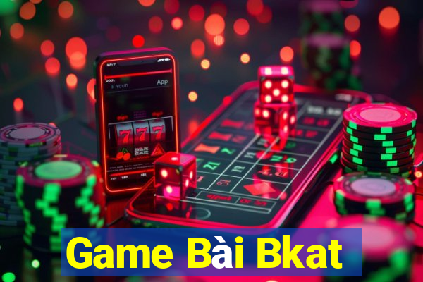 Game Bài Bkat