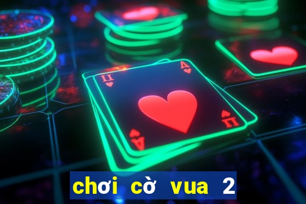 chơi cờ vua 2 người offline